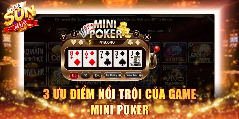 3 ưu điểm nổi trội của game Mini Poker