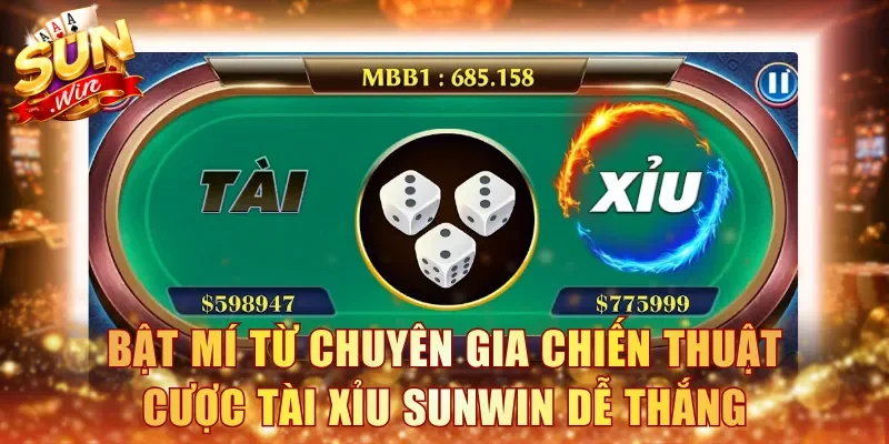 Bật mí từ chuyên gia các chiến thuật cược Tài Xỉu Sunwin dễ thắng