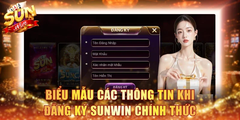 Biểu mẫu các thông tin khi đăng ký Sunwin chính thức