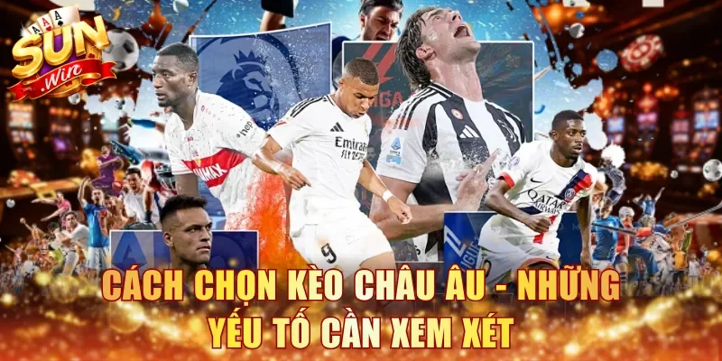 Cách chọn kèo châu Âu Sunwin