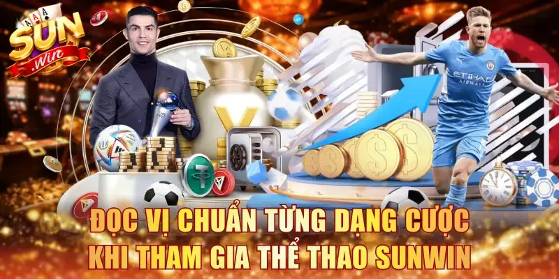 Đọc vị chuẩn từng dạng cược khi tham gia thể thao Sunwin