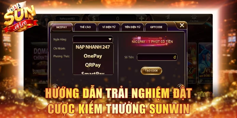 Hướng dẫn trải nghiệm đặt cược kiếm thưởng Sunwin