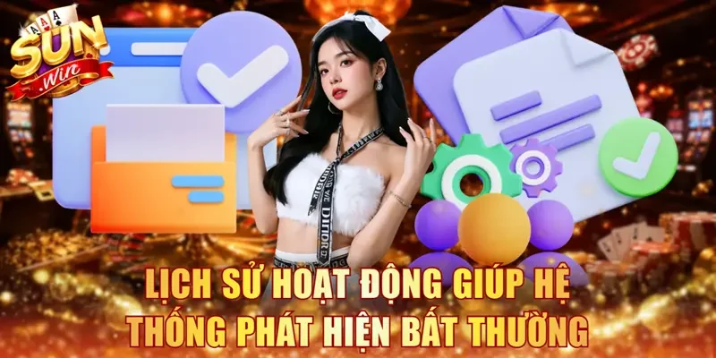 Lịch sử hoạt động giúp hệ thống phát hiện bất thường