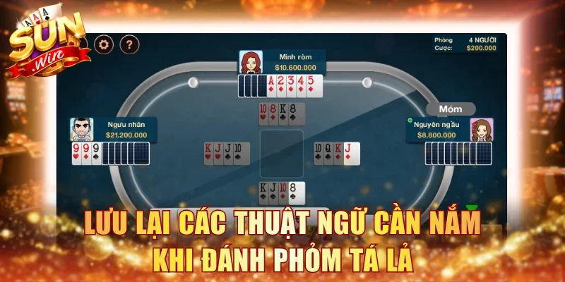 Lưu lại các thuật ngữ cần nắm khi đánh Phỏm tá lả