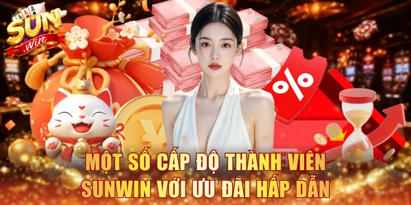 Một số cấp độ thành viên Sunwin với ưu đãi hấp dẫn