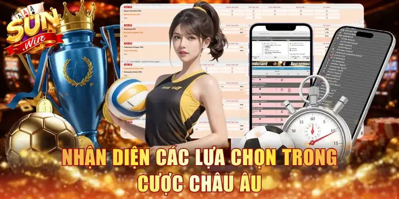 Nhận diện các lựa chọn trong cược châu Âu