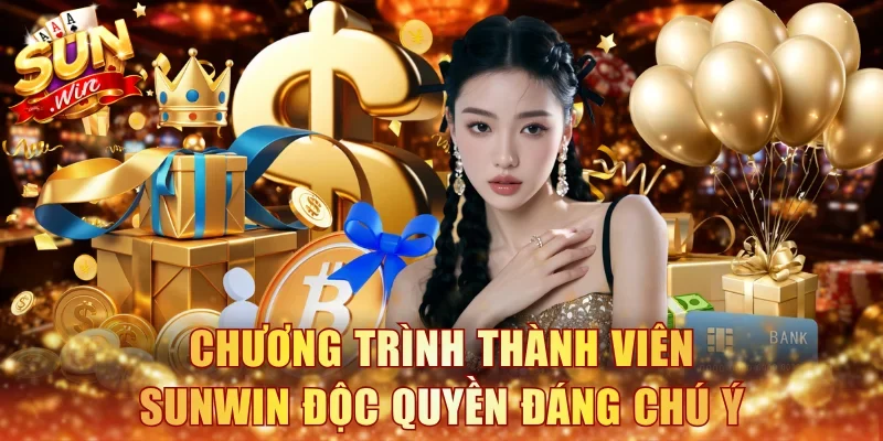 Những chương trình thành viên Sunwin độc quyền đáng chú ý