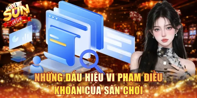 Những dấu hiệu vi phạm điều khoản của sân chơi