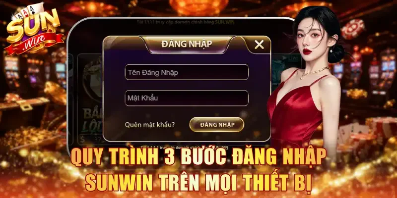 Quy trình 3 bước đăng nhập Sunwin trên mọi thiết bị
