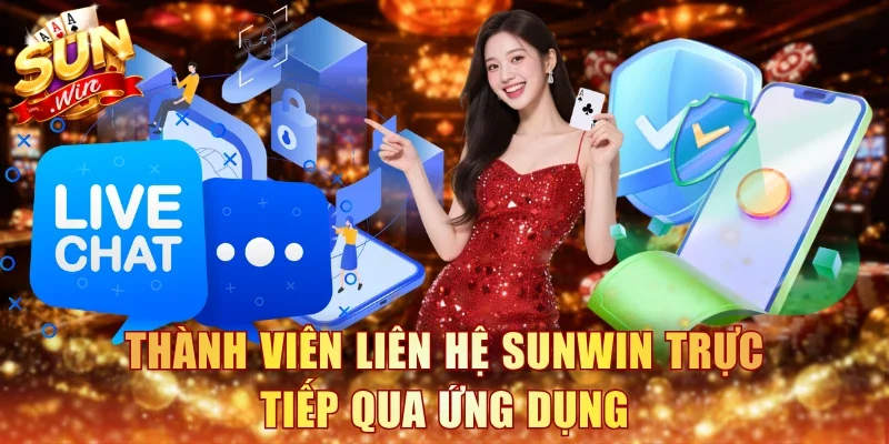 Thành viên có thể liên hệ Sunwin trực tiếp qua ứng dụng