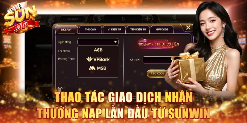 Thao tác giao dịch nhận thưởng nạp lần đầu từ Sunwin