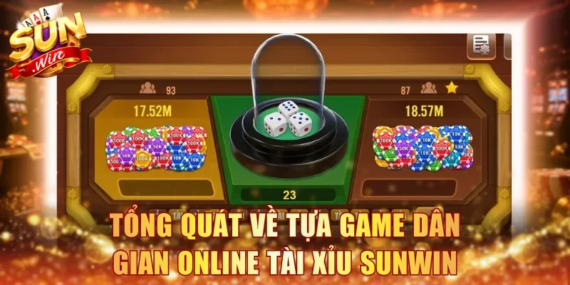 Tổng quát về tựa game dân gian online Tài Xỉu Sunwin