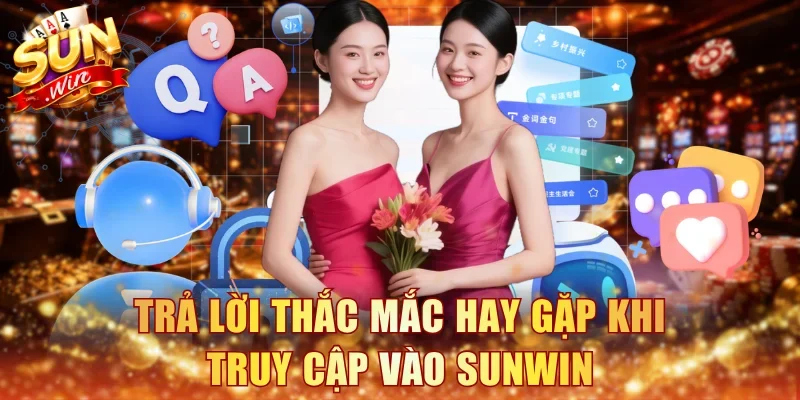Trả lời thắc mắc hay gặp khi truy cập vào Sunwin